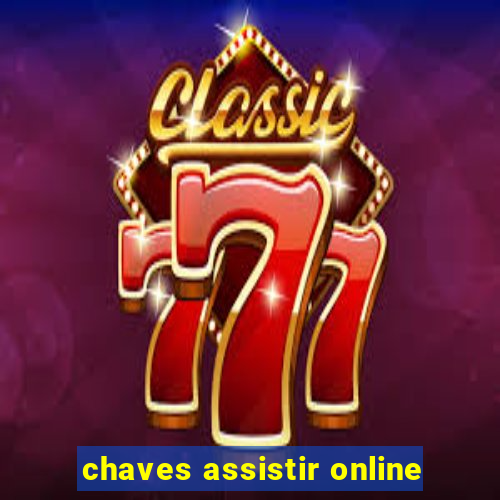 chaves assistir online